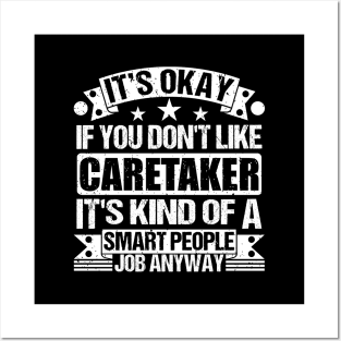 Caretaker lover It's Okay If You Don't Like Caretaker It's Kind Of A Smart People job Anyway Posters and Art